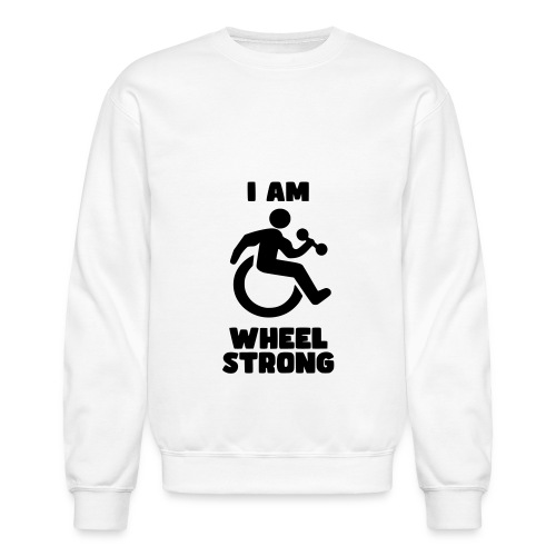 I'm wheel strong. For strong wheelchair users * - Unisex Crewneck Sweatshirt