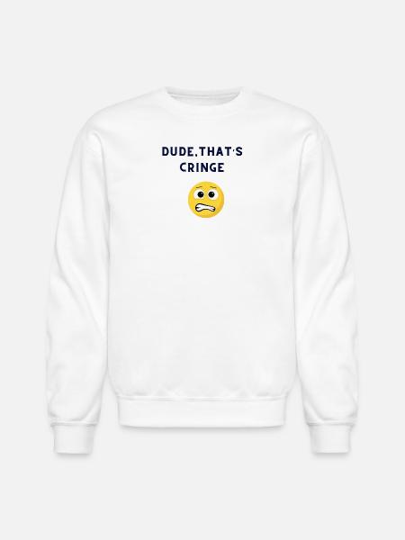 DUDE-THATS_CRINGE - Unisex Crewneck Sweatshirt - white