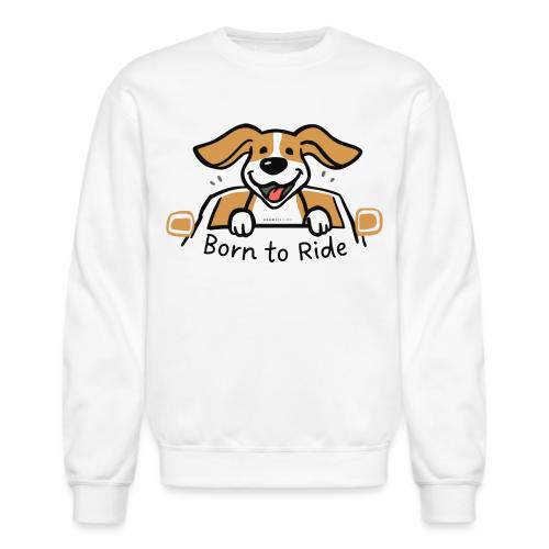 Born to Ride - Unisex Crewneck Sweatshirt