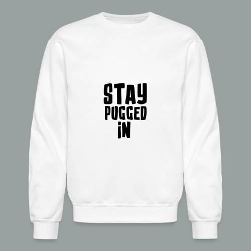 Stay Pugged In Clothing - Unisex Crewneck Sweatshirt