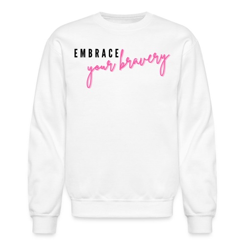 Embrace Your Bravery - Unisex Crewneck Sweatshirt