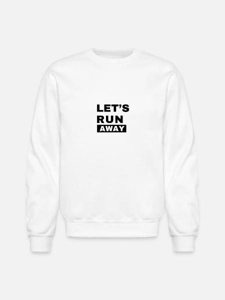 Let Run Away - Unisex Crewneck Sweatshirt - white