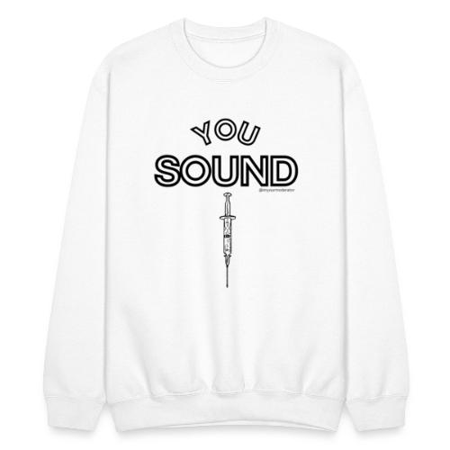 You Sound Shot - Unisex Crewneck Sweatshirt