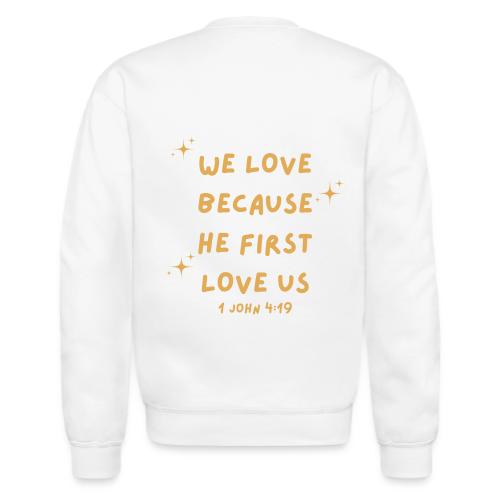 WE LOVE BECAUSE HE FIRST LOVE US - Unisex Crewneck Sweatshirt
