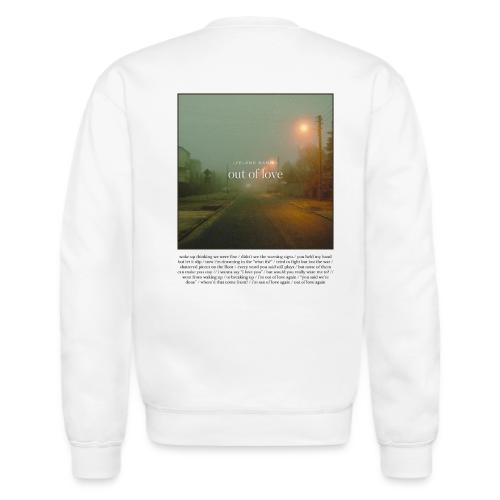 out of love - Unisex Crewneck Sweatshirt