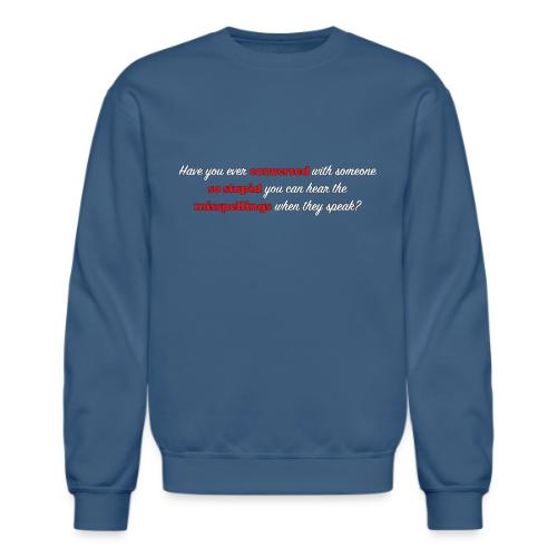 Speaking With Stupid - Unisex Crewneck Sweatshirt