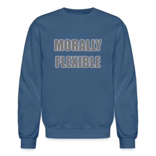 Morally Flexible - Unisex Crewneck Sweatshirt