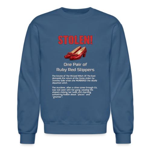 STOLEN! Ruby Red Slippers - Unisex Crewneck Sweatshirt