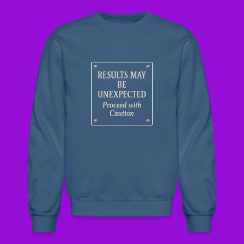 Results may be unexpected sign -tan - Unisex Crewneck Sweatshirt