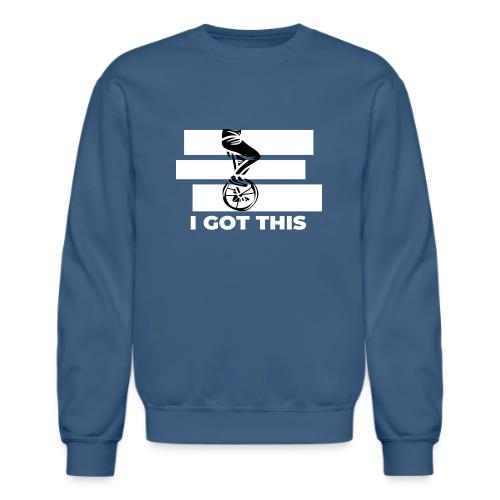 I GOT THIS - Unisex Crewneck Sweatshirt