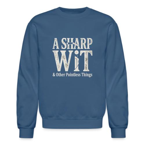 A Sharp Wit & Other Pointless Things - Knife Pun - Unisex Crewneck Sweatshirt