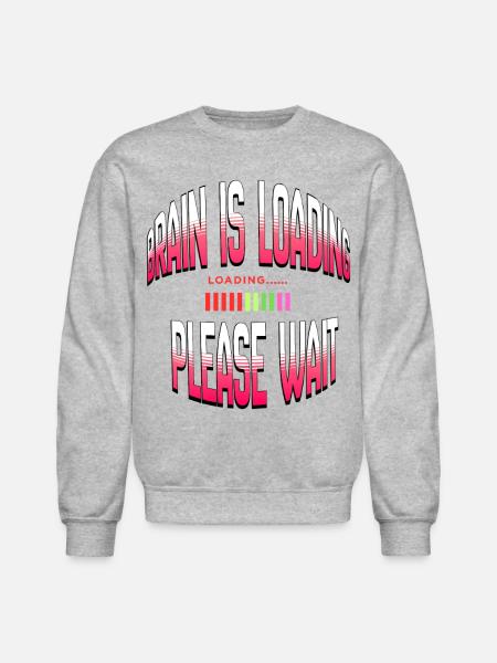 Brain Loading Please Wait - Unisex Crewneck Sweatshirt - heather gray