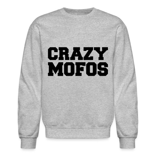 Crazy Mofos - Unisex Crewneck Sweatshirt