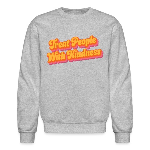 Treat People With Kindness - Unisex Crewneck Sweatshirt