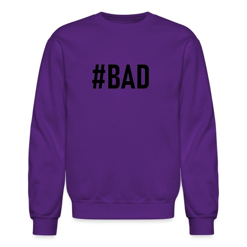 #BAD - Unisex Crewneck Sweatshirt