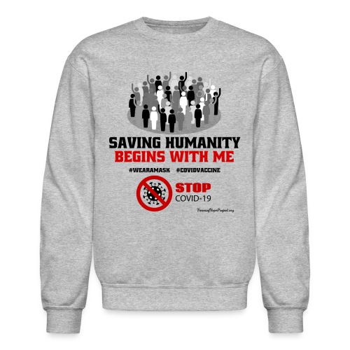 Saving Humanity Begins with Me - Stop Covid-19 - Unisex Crewneck Sweatshirt