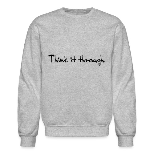 Think It Through - Unisex Crewneck Sweatshirt