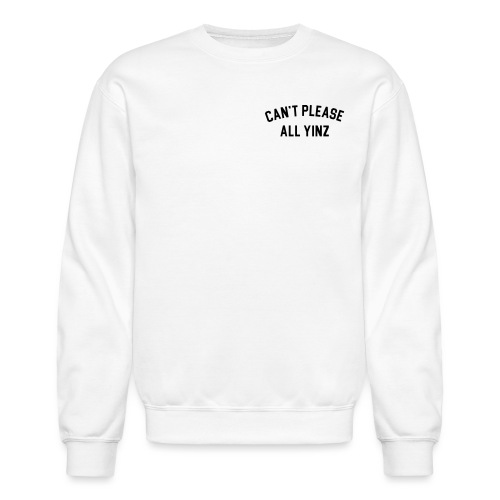Cant Please All Yinz (Black Print)(LB) - Unisex Crewneck Sweatshirt