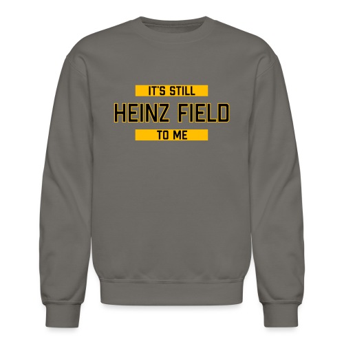 It's Still Heinz Field To Me (On Light) - Unisex Crewneck Sweatshirt