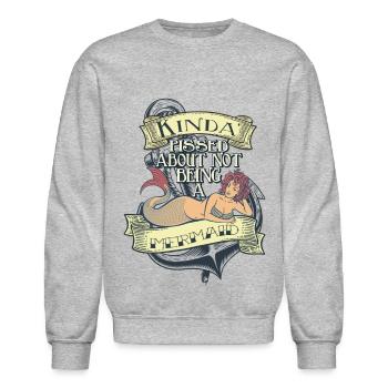 KINDA PISSED ABOUT NOT BEING A MERMAID - Unisex Crewneck Sweatshirt - heather gray - Front - AI Model Female 172 light (172cm) & AI Model Male 185 dark (185cm)