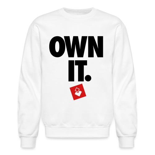 Own It - Unisex Crewneck Sweatshirt