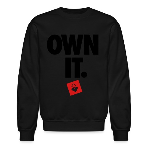 Own It - Unisex Crewneck Sweatshirt