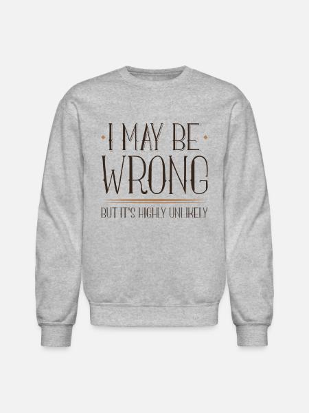 I May Be Wrong - Unisex Crewneck Sweatshirt - heather gray
