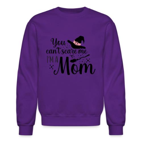 You can't scare me... - Unisex Crewneck Sweatshirt