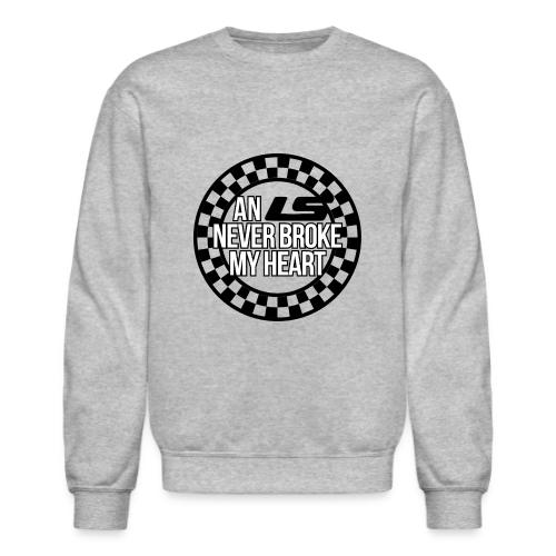 AN LS NEVER BROKE MY HEART - Unisex Crewneck Sweatshirt