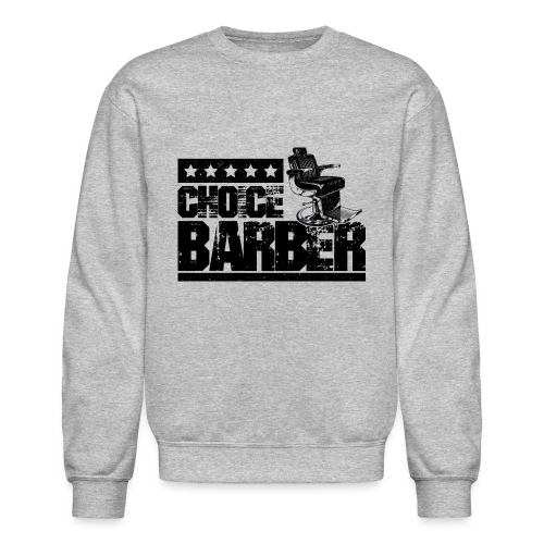Choice Barber 5-Star Barber - Black - Unisex Crewneck Sweatshirt