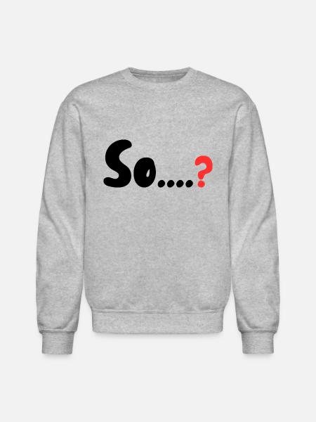 So....? - Unisex Crewneck Sweatshirt - heather gray