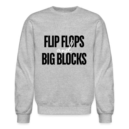 FLIP FLOPS AND BIG BLOCKS - Unisex Crewneck Sweatshirt