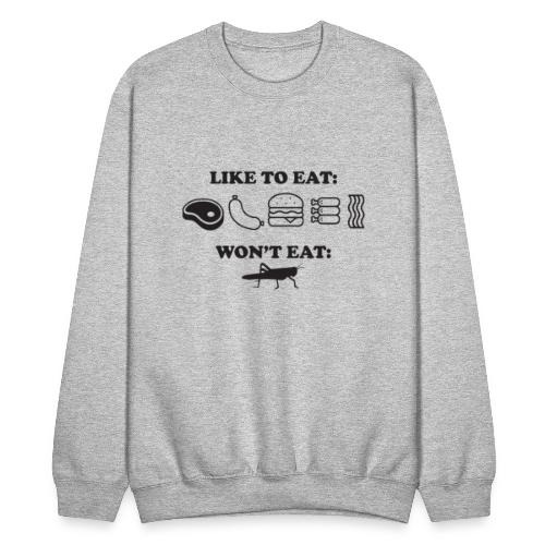I Eat Meat I Do Not Eat Crickets - Unisex Crewneck Sweatshirt