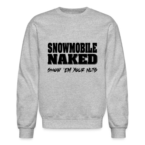 Snowmobile Naked - Unisex Crewneck Sweatshirt