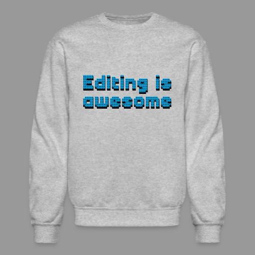 Editing Is Awesome - Unisex Crewneck Sweatshirt