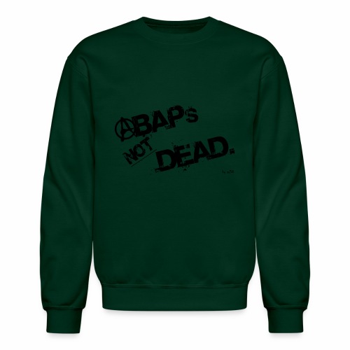 ABAPs Not Dead. - Unisex Crewneck Sweatshirt