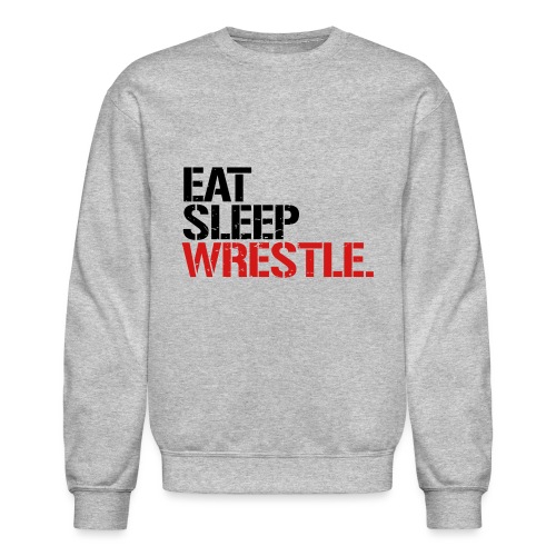Eat Sleep Wrestle - Unisex Crewneck Sweatshirt