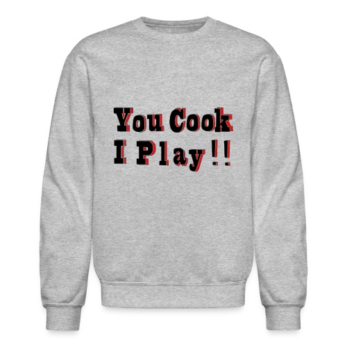 2D You Cook I Play - Unisex Crewneck Sweatshirt