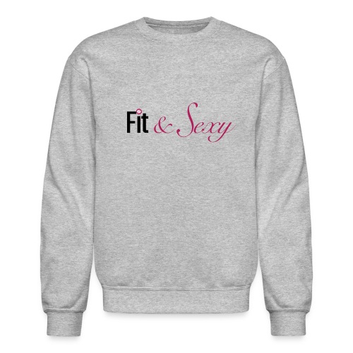 Fit And Sexy - Unisex Crewneck Sweatshirt
