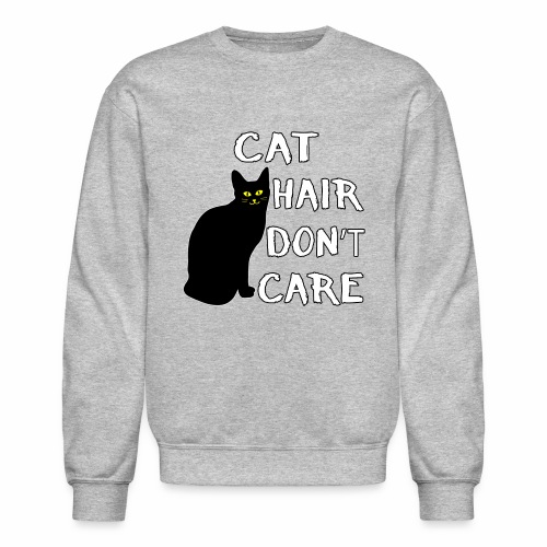 Cat Hair Don't Care Funny Adoption Furry Pet Lover - Unisex Crewneck Sweatshirt