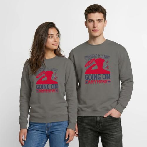 Courage is being afraid but going on anyhow - Unisex Crewneck Sweatshirt
