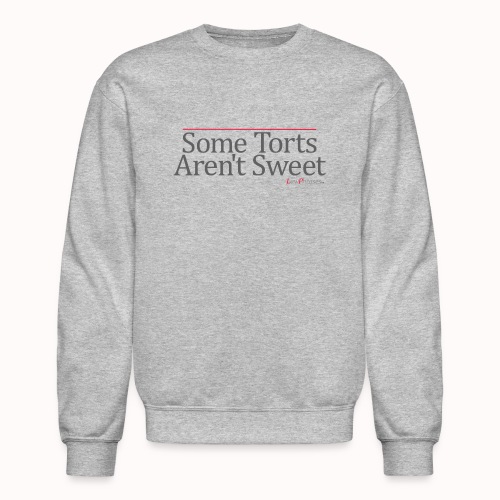 Some Torts Aren't Sweet - Unisex Crewneck Sweatshirt