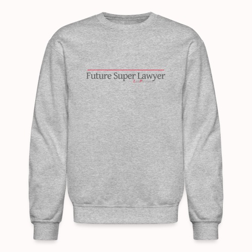 Future Super Lawyer - Unisex Crewneck Sweatshirt