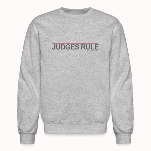 JUDGES RULE - Unisex Crewneck Sweatshirt