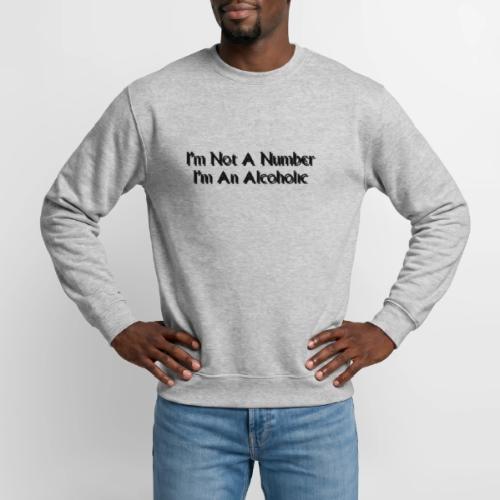I m Not A Number I m An Alcoholic black - Unisex Crewneck Sweatshirt