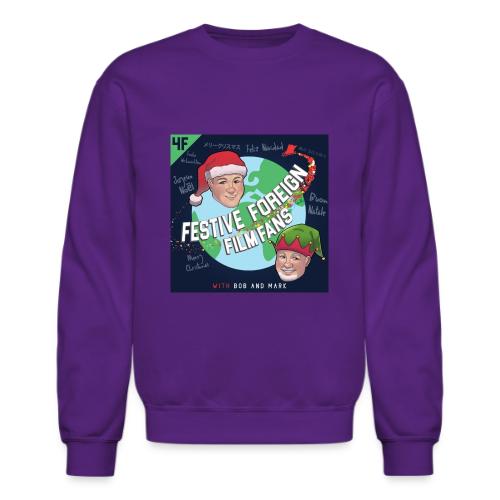 Its the Festive Foreign Film Fans podcast! - Unisex Crewneck Sweatshirt
