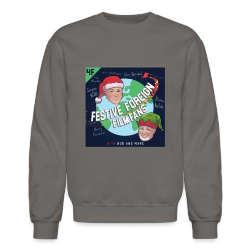 Its the Festive Foreign Film Fans podcast! - Unisex Crewneck Sweatshirt
