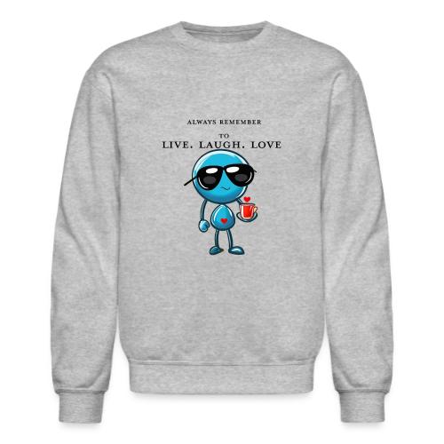 Remember to live laugh love - Unisex Crewneck Sweatshirt