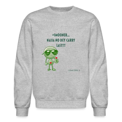 Smoon City | Naija No dey Carry Last | I love Mrs. - Unisex Crewneck Sweatshirt