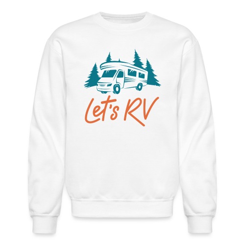 Let's RV - Unisex Crewneck Sweatshirt